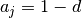 a_j = 1-d