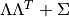 \Lambda\Lambda^T + \Sigma