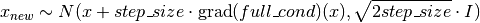 x_{new} \sim N(x + step\_size \cdot \text{grad}(full\_cond)(x), \sqrt{2 step\_size} \cdot I)