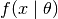 f(x \mid \theta)