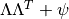\Lambda \Lambda^T + \psi