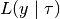 L(y \mid \tau)