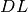DL
