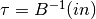 \tau = B^{-1}(in)
