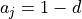 a_j = 1-d
