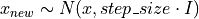 x_{new} \sim N(x, step\_size \cdot I)