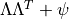 \Lambda \Lambda^T + \psi