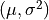(\mu, \sigma^2)