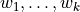 w_1, \dots, w_k