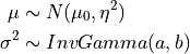 \mu & \sim N(\mu_0, \eta^2) \\ \sigma^2 & \sim InvGamma(a,b)