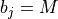 b_j = M