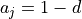 a_j = 1-d