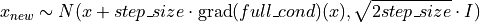 x_{new} \sim N(x + step\_size \cdot \text{grad}(full\_cond)(x), \sqrt{2 step\_size} \cdot I)