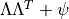 \Lambda \Lambda^T + \psi