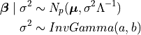 \bm{\beta} \mid \sigma^2 & \sim N_p(\bm{\mu}, \sigma^2 \Lambda^{-1}) \\ \sigma^2 & \sim InvGamma(a,b)