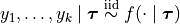 y_1, \ldots, y_k \mid \bm{\tau} \stackrel{\small\mathrm{iid}}{\sim} f(\cdot \mid \bm{\tau})