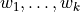w_1, \dots, w_k