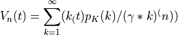 V_n(t) = \sum_{k=1}^{\infty} ( k_(t)p_K(k) / (\gamma*k)^(n) )