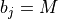 b_j = M
